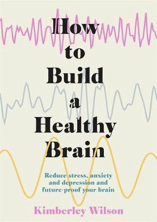 How to Build a Healthy Brain 9781529347029 Kimberley Wilson, Boeken, Taal | Engels, Zo goed als nieuw, Verzenden