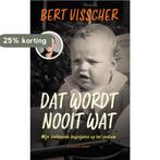 Dat wordt nooit wat! 9789493095557 Bert Visscher, Verzenden, Zo goed als nieuw, Bert Visscher