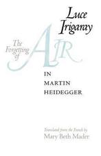 The Forgetting of Air in Martin Heidegger 9780292738720, Verzenden, Gelezen, Luce Irigaray