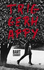 Triggerhappy 9789023473589 Bart Chabot, Verzenden, Zo goed als nieuw, Bart Chabot