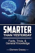Smarter Than Yesterday: facts, trivia, & general knowledge, Zo goed als nieuw, Elsmere Gracey, Verzenden