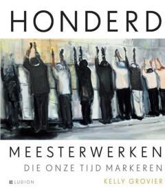 Honderd meesterwerken die onze tijd markeren 9789461301277, Boeken, Kunst en Cultuur | Beeldend, Zo goed als nieuw, Verzenden