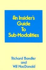 Insiders Guide To Submodalities 9780916990220, Verzenden, Gelezen, Richard Bandler