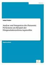 Analyse und Integration des Panasonic P2-System. Huber,, Isabel Huber, Zo goed als nieuw, Verzenden