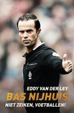 Bas Nijhuis - Niet zeiken, voetballen! 9789048846757, Verzenden, Gelezen, Eddy van der Ley