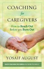 Coaching for Caregivers: How to Reach Out Befor. August, Boeken, Advies, Hulp en Training, Yosaif August, Zo goed als nieuw, Verzenden