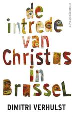 De intrede van Christus in Brussel 9789025437404, Verzenden, Zo goed als nieuw, Dimitri Verhulst