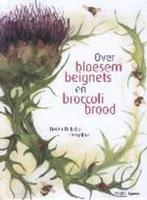 Over bloesembeignets en broccolibrood 9789058970572, Boeken, Verzenden, Zo goed als nieuw, H. Dijkstra