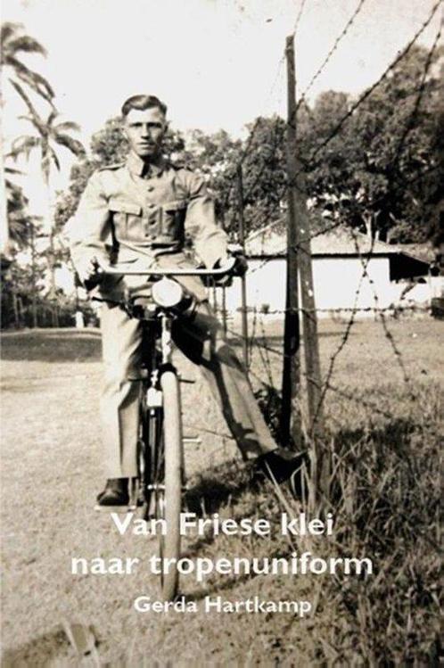 9789492632623 Van Friese klei tot tropenuniform, Boeken, Biografieën, Nieuw, Verzenden
