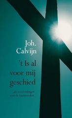 t Is al voor mij geschied 9789402906196 Johannes Calvijn, Verzenden, Zo goed als nieuw, Johannes Calvijn