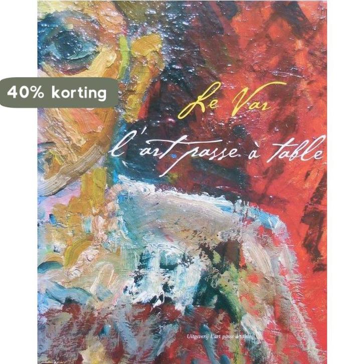 Le Var : l’Art passe á table 9789081011310, Boeken, Overige Boeken, Zo goed als nieuw, Verzenden