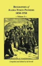 Biographies of Alaska-Yukon Pioneers 1850-1950, Volume 5 by, Boeken, Biografieën, Ferrell, Ed, Zo goed als nieuw, Verzenden