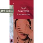 Ik Was Geen Soldaat 9782874272080 Gerrit Kouwenaar, Boeken, Verzenden, Zo goed als nieuw, Gerrit Kouwenaar