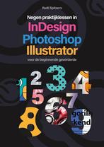 9789463563307 Negen praktijklessen in Photoshop, Indesign..., Verzenden, Zo goed als nieuw, Rudi Spitzers