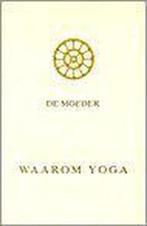 WAAROM YOGA? 9789070549015 de Moeder, Verzenden, Gelezen, De Moeder