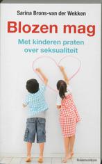 Blozen mag 9789023924012 Sarina Brons-van der Wekken, Boeken, Zwangerschap en Opvoeding, Verzenden, Zo goed als nieuw, Sarina Brons-van der Wekken
