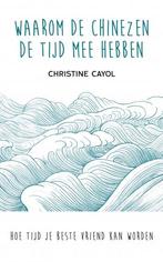 Waarom de Chinezen de tijd mee hebben 9789025906535, Boeken, Verzenden, Zo goed als nieuw, Christine Cayol