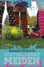Voetbalgekke meiden / Voetbalgekke meiden / 1 9789021674797, Verzenden, Zo goed als nieuw, Barbara Scholten