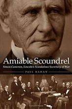 Amiable Scoundrel -: Simon Cameron, Lincolns S. Kahan, Verzenden, Zo goed als nieuw, Paul Kahan