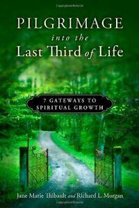 Pilgrimage Into the Last Third of Life: 7 Gatew. Thibault,, Boeken, Godsdienst en Theologie, Zo goed als nieuw, Verzenden