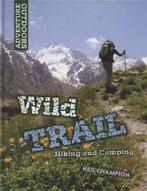 Adventure outdoors: Wild trail: hiking and camping by Neil, Gelezen, Verzenden, Neil Champion