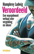 Veroordeeld 9789046809099 Humphrey Ludwig, Boeken, Verzenden, Zo goed als nieuw, Humphrey Ludwig
