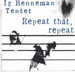 cd - Ig Henneman Tentet - Repeat That, Repeat, Zo goed als nieuw, Verzenden