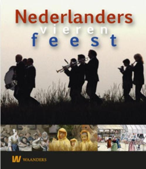Nederlanders vieren feest 9789040077340, Boeken, Overige Boeken, Gelezen, Verzenden
