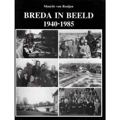 Breda in Beeld 1940-1985 9789071077029 Maurits van Rooijen, Boeken, Overige Boeken, Gelezen, Verzenden