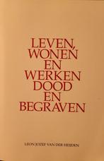 Leven, wonen en werken dood en begraven 9789492563088, Boeken, Kunst en Cultuur | Beeldend, Verzenden, Gelezen, Leon Jozef van der Heijden
