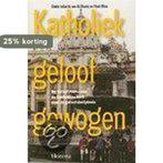 Katholiek geloof gewogen 9789021139234, Boeken, Verzenden, Gelezen