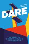 DARE. The Mindset for Successful Innovators in the Digital
