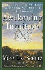 Awakening Intuition: Using Your Mind-Body Netwo. Schulz, Boeken, Esoterie en Spiritualiteit, Zo goed als nieuw, Verzenden, Mona Lisa Schulz