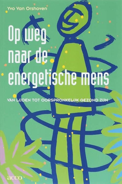 Op weg naar de energetische mens 9789033465635, Boeken, Gezondheid, Dieet en Voeding, Zo goed als nieuw, Verzenden