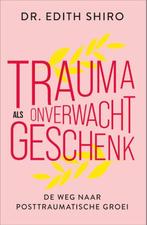 9789402712766 Trauma als onverwacht geschenk, Boeken, Verzenden, Nieuw, Edith Shiro