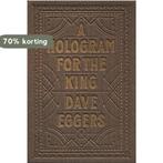 Hologram For The King 9781936365746 Eggers   Dave, Boeken, Verzenden, Zo goed als nieuw, Eggers   Dave