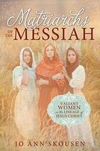 Matriarchs of the Messiah: Heroines in the Lineage of Jesus, Jo Ann Skousen, Zo goed als nieuw, Verzenden