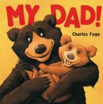 My Dad! Board Book 9781862335134 Charles Fuge, Gelezen, Charles Fuge, Verzenden