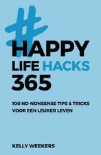 Happy lifehacks 365 9789021572765 Kelly Weekers, Verzenden, Zo goed als nieuw, Kelly Weekers