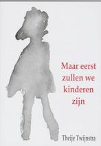 Maar eerst zullen we kinderen zijn 9789080919440, Boeken, Verzenden, Gelezen, T. Twijnstra