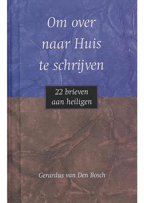 Om over naar huis te schrijven (NIEUW BOEK) Gerardus van Den, Boeken, Godsdienst en Theologie, Verzenden