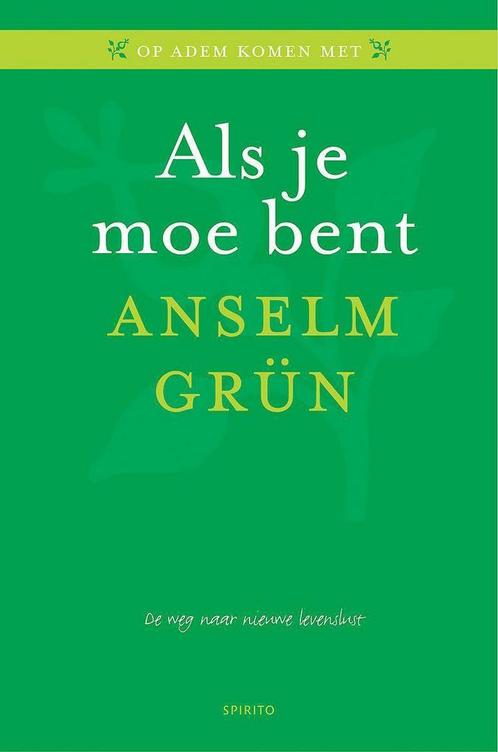 Als je moe bent 9789462500693 Anselm Grün, Boeken, Psychologie, Zo goed als nieuw, Verzenden