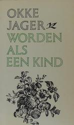 WORDEN ALS EEN KIND 9789024233656 Okke Jager, Boeken, Verzenden, Gelezen, Okke Jager