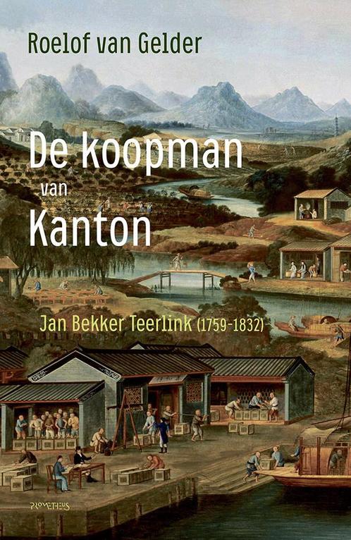 De koopman van Kanton (9789044648164, Roelof Van Gelder), Boeken, Geschiedenis | Wereld, Nieuw, Verzenden