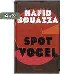 Spotvogel 9789044610062 Hafid Bouazza, Verzenden, Zo goed als nieuw, Hafid Bouazza