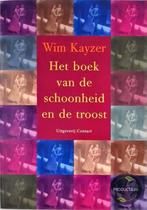 Het boek van de schoonheid en de troost 9789025417727, Verzenden, Gelezen, W. Kayzer