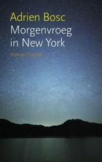 Morgenvroeg in New York (9789059366480, Adrien Bosc), Boeken, Nieuw, Verzenden