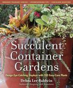 Succulent Container Gardens 9780881929591 Debra Lee Baldwin, Verzenden, Gelezen, Debra Lee Baldwin
