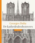 De kathedralenbouwers 9789056155339 Georges Duby, Verzenden, Zo goed als nieuw, Georges Duby