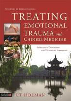9781848193185 Treating Emotional Trauma with Chinese Medi..., Verzenden, Nieuw, Ct Holman